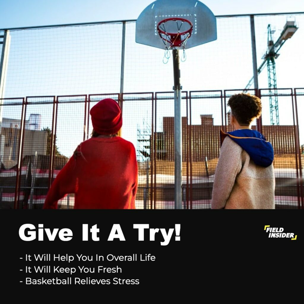 basketball is fun, give it a try